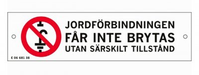 skylt jordforbindningen får ej brytas 7330069003913